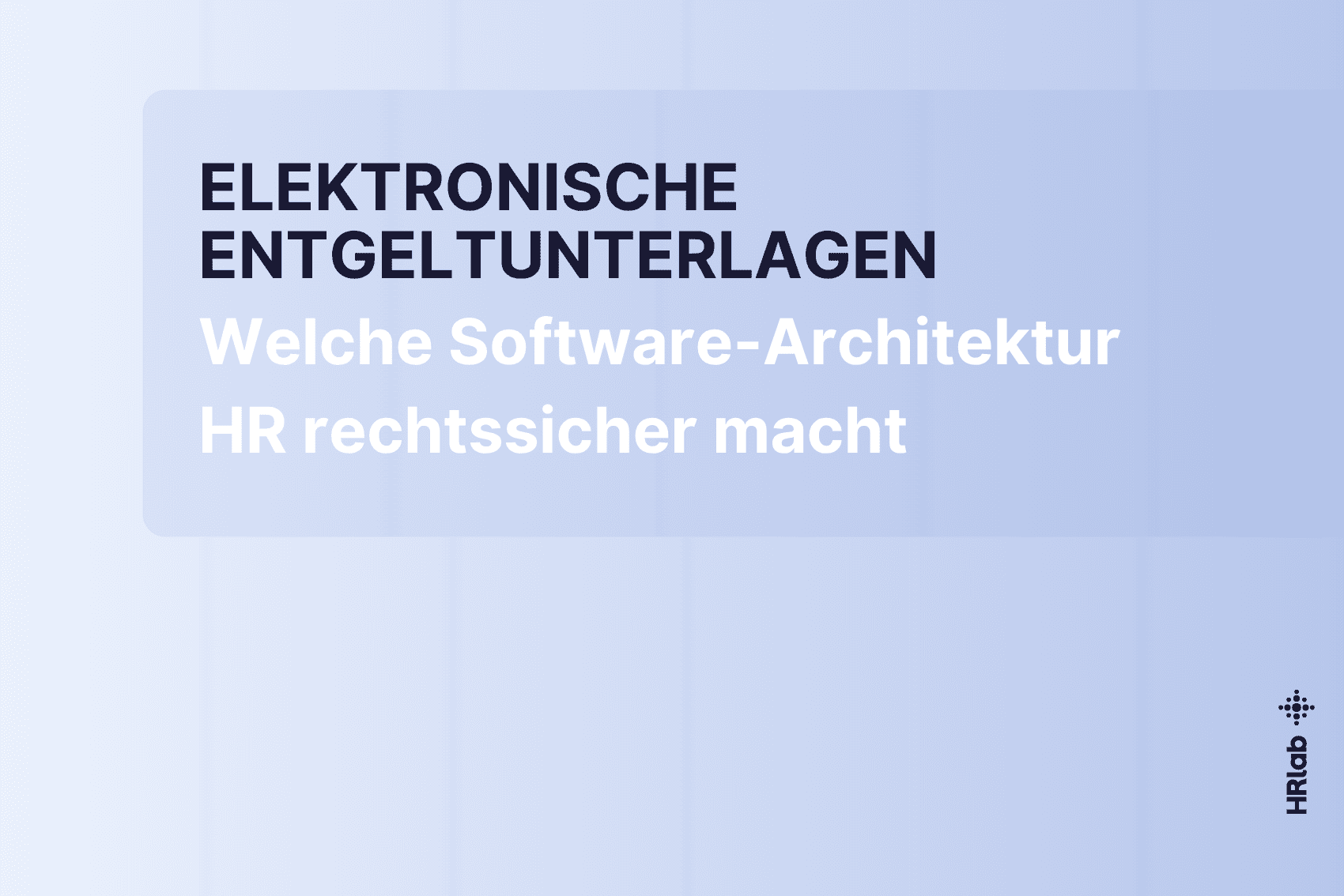 Elektronische Entgeltunterlagen: Welche Software-Architektur HR wirklich benötigt