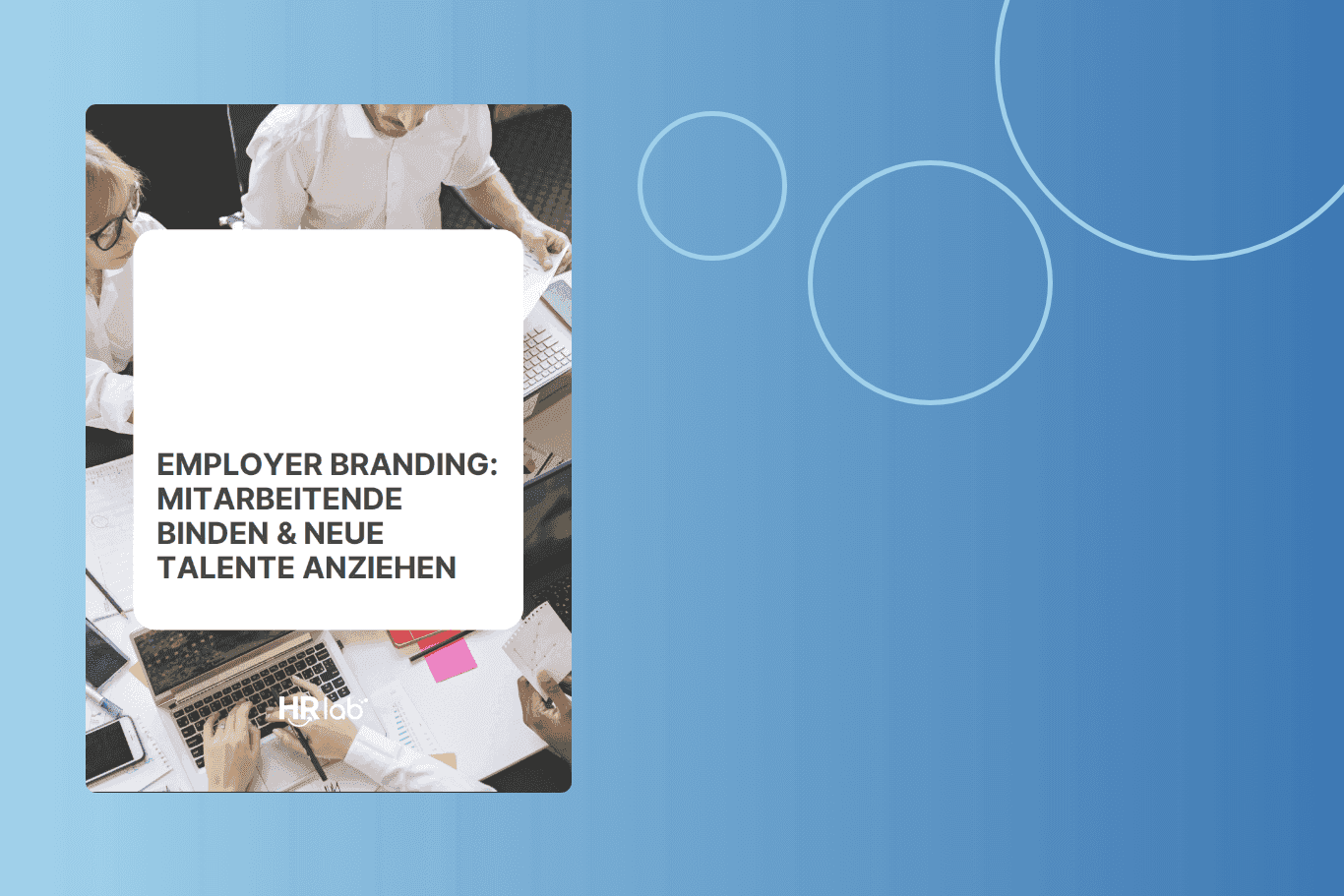 Employer Branding: Mitarbeitende binden & Talente anziehen