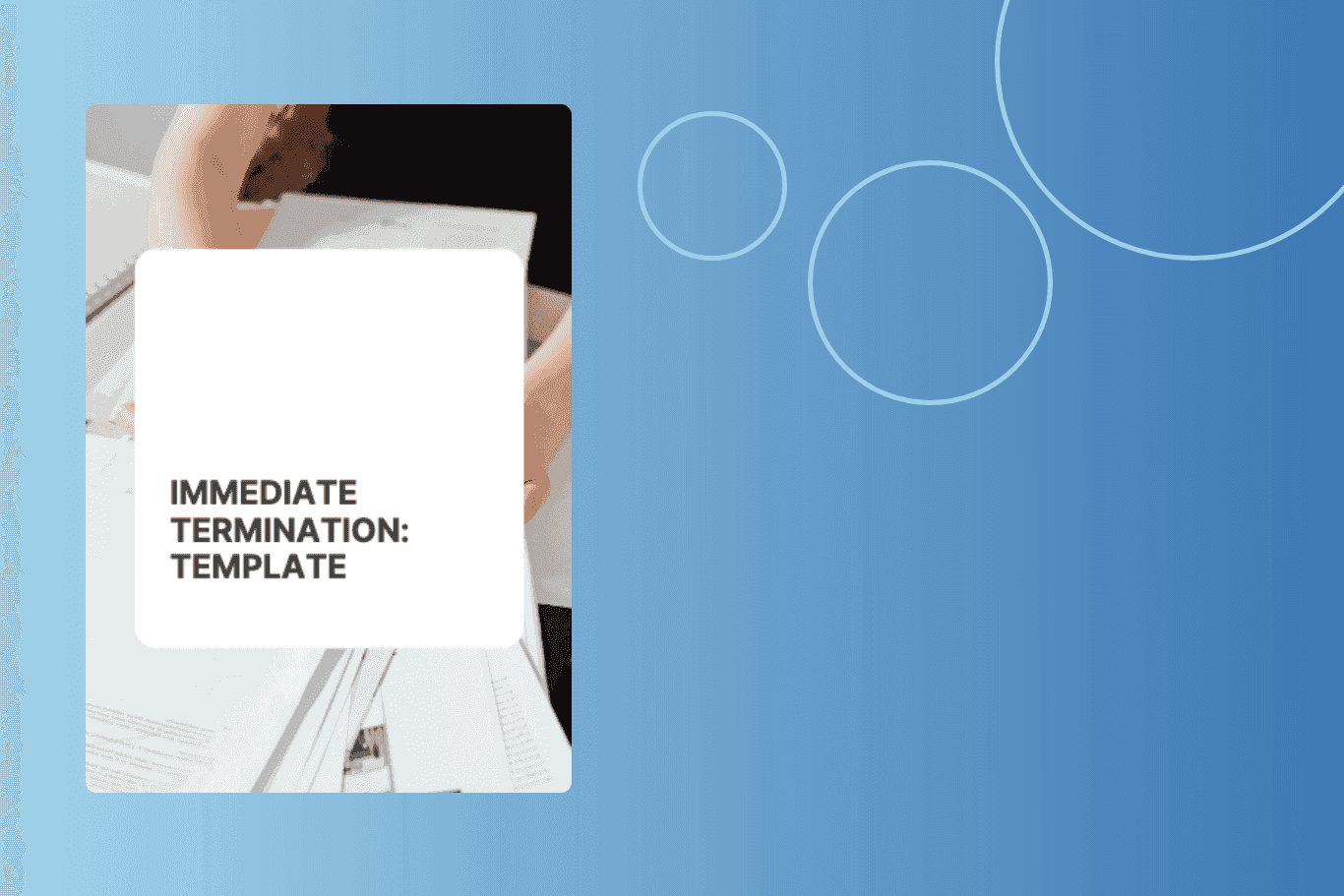 Template: Immediate Termination