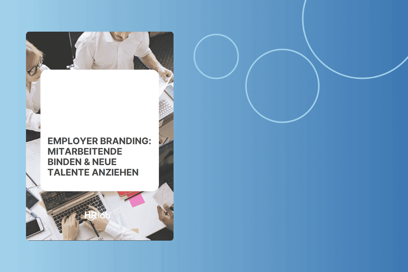 Employer Branding: Mitarbeitende binden & Talente anziehen