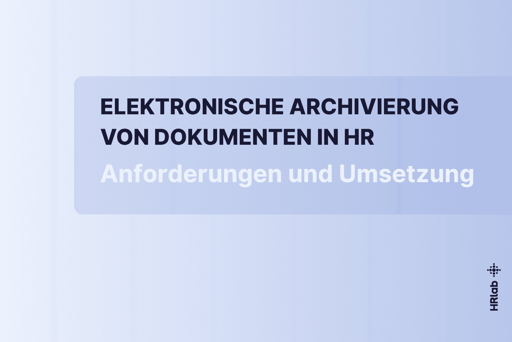 Elektronische Archivierung von Dokumenten in HR: Anforderungen und Umsetzung