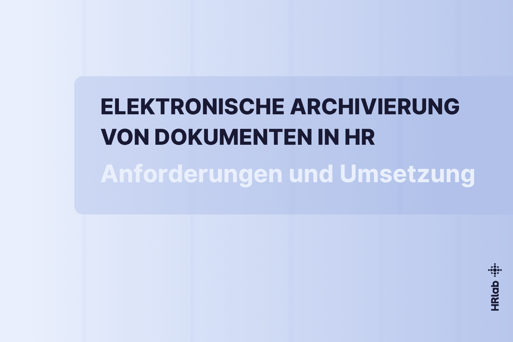 Elektronische Archivierung von Dokumenten in HR: Anforderungen und Umsetzung