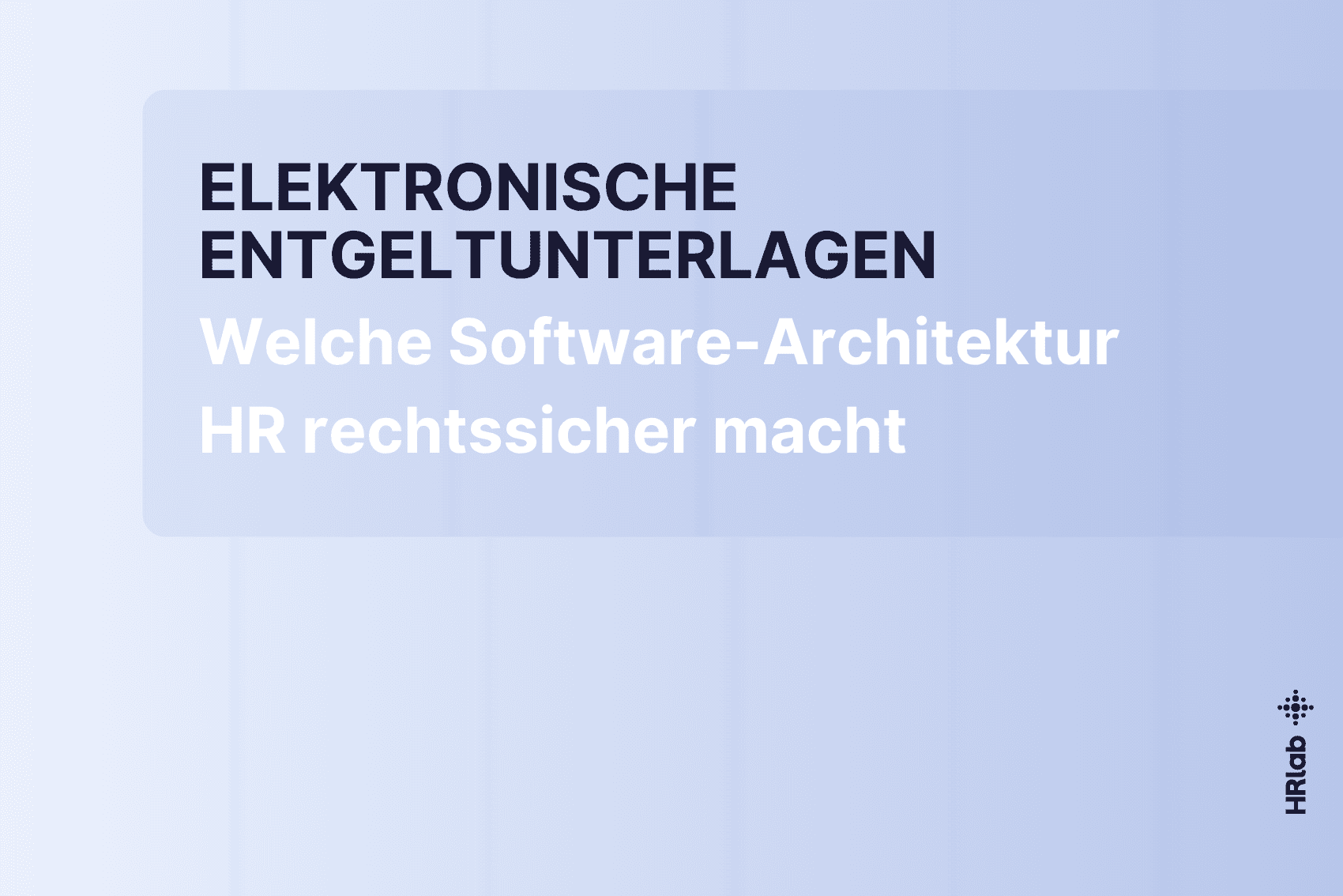 Elektronische Entgeltunterlagen, Welche Software-Architektur HR rechtssicher macht