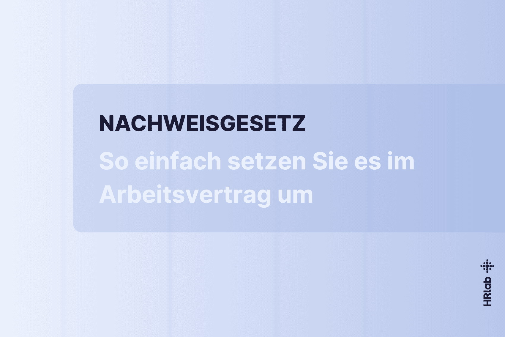 Nachweisgesetz Stand 2026: So einfach setzen Sie es im Arbeitsvertrag um