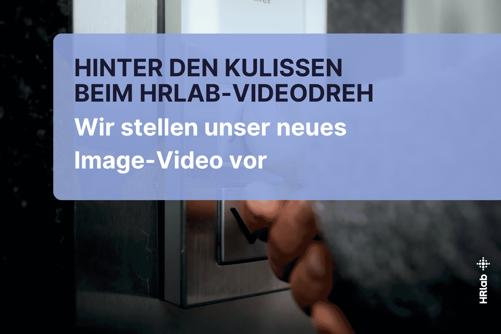 Hinter den Kulissen: So entstand unser neues Image-Video