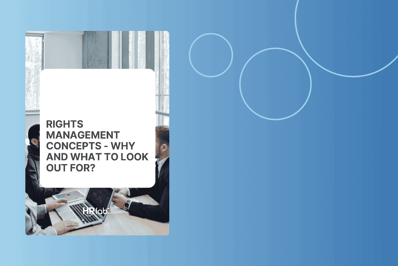 Rights Management - Why and What To Look Out For
